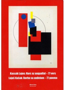 Fehér Illés, Sebestyén Péter - Kassák Lajos: Harc az angyallal - 77 vers (dedikált),  2017 antikvár könyv