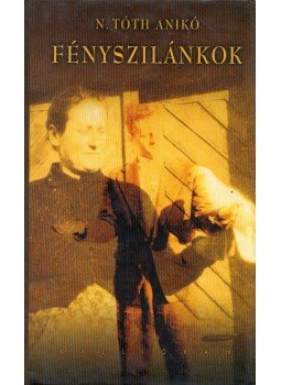 N. Tóth Anikó - Fényszilánkok N. Tóth Anikó - Fényszilánkok, Pozsony 2005 antikvár könyv