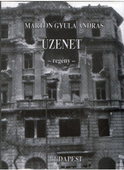 Marton Gyula András - Üzenet Marton Gyula András - Üzenet, Budapest 2007 antikvár könyv