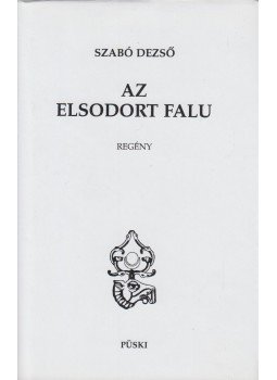 Szabó Dezső - Az elsodort falu Szabó Dezső - Az elsodort falu, Budapest 1999 antikvár könyv