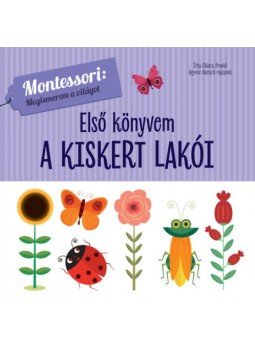 Chiara Piroddi - Első könyvem - A kiskert lakói - Montessori: megismerem a világot Chiara Piroddi - Első könyvem - A kiskert lakói - Montessori: megismerem a világot, null 2019 antikvár könyv
