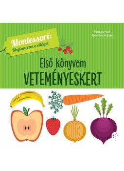 Chiara Piroddi - Első könyvem - Veteményeskert - Montessori: Megismerem a világot, null 2019 antikvár könyv