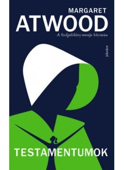 Margaret Atwood - Testamentumok - A Szolgálólány meséje 2. Margaret Atwood - Testamentumok - A Szolgálólány meséje 2., Budapest 2019 antikvár könyv