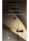 Tolvaly Ferenc - A kivándorló I-II.