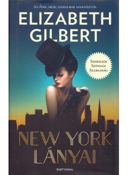 Elizabeth Gilbert - New York lányai Elizabeth Gilbert - New York lányai, Budapest 2019 antikvár könyv