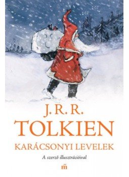 J. R. R. Tolkien - Karácsonyi levelek J. R. R. Tolkien - Karácsonyi levelek, Budapest 2019 antikvár könyv