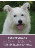 Csányi Vilmos - Édes Janka - Élet egy szabad kutyával