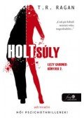 T.R. Ragan - Holtsúly - Lizzy Gardner-könyvek 2.
