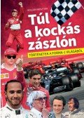 Bolgár Krisztián - Túl a kockás zászlón - Történetek a Forma-1 világából