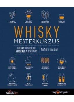 Eddie Ludlow - Whisky mesterkurzus - Hogyan kóstoljuk helyesen a whiskyt?, null 2019 antikvár könyv