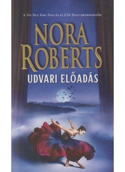 Nora Roberts - Udvari előadás Nora Roberts - Udvari előadás, 2019 antikvár könyv