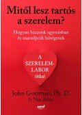John Gottman, Nan Silver - Mitől lesz tartós a szerelem? - Hogyan bízzunk egymásban és maradjunk hűségesek