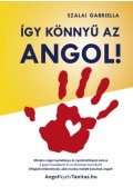 Szalai Gabriella - Így könnyű az angol! - Minden angol nyelvkönyv és nyelvtanfolyam kulcsa