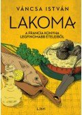 Váncsa István - Lakoma 3. - A francia konyha legfinomabb ételeiből