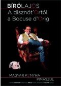 Bíró Lajos - A disznót'Ortól a Bocuse d'Orig! - Magyar konyha pimaszul