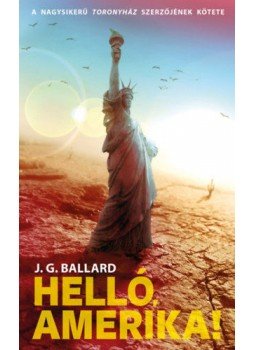 J. G. Ballard - Helló, Amerika! J. G. Ballard - Helló, Amerika!, Budapest 2019 antikvár könyv