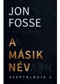 Jon Fosse - A másik név - Szeptológia I.