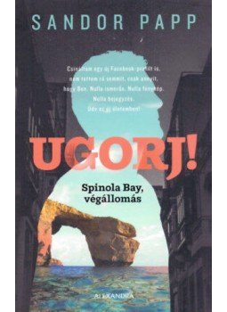 Sandor Papp - Ugorj! - Spinola bay, végállomás Sandor Papp - Ugorj! - Spinola bay, végállomás, null 2019 antikvár könyv