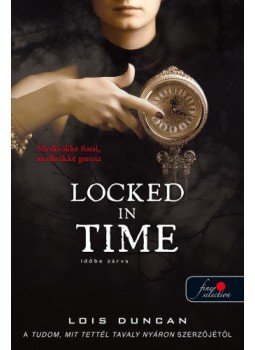 Lois Duncan - Locked in Time - Időbe zárva Lois Duncan - Locked in Time - Időbe zárva, Szeged 2019 antikvár könyv
