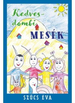 Szűcs Éva - Kedvesdombi mesék Szűcs Éva - Kedvesdombi mesék, null 2019 antikvár könyv