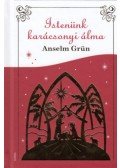 Anselm Grün  - Istenünk karácsonyi álma