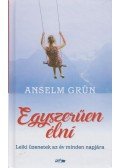 Anselm Grün  - Egyszerűen élni
