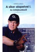 Görög László - A siker alapelvei I. - Az önfejlesztésről
