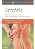 Roland Liebscher,Bracht, Dr. med. Petra Bracht - Artrózis - Kézikönyv, ami lerántja a leplet a porckopással kapcsolatos hazugságokról