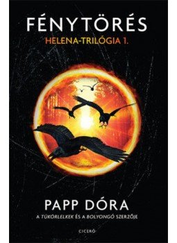 Papp Dóra - Fénytörés - Helena-trilógia 1. Papp Dóra - Fénytörés - Helena-trilógia 1., null 2019 antikvár könyv