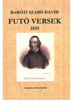 Baróti Szabó Dávid - Futó versek 1810 Baróti Szabó Dávid - Futó versek 1810, null 2019 antikvár könyv