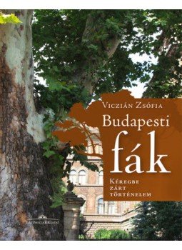 Viczián Zsófia - Budapesti fák - Kéregbe zárt történelem, null 2019 antikvár könyv
