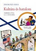 Zsigmond Anna - Kultúra és hatalom - Amerika útja a 21. századba