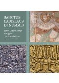 Bertók Krisztina (Szerk.), Tóth Csaba (Szerk.) - Sanctus Ladislaus in nummis - Szent László alakja a magyar numizmatikában