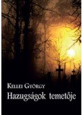 Kellei György - Hazugságok temetője