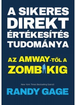 Randy Cage - A sikeres direkt értékesítés tudománya - Az Amway-től a zombikig, null 2019 antikvár könyv