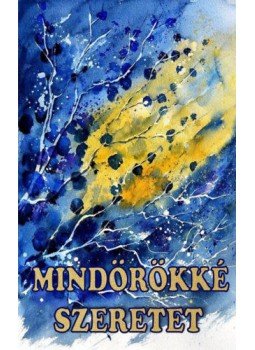 Szerk.: Vágó Gy. Zsuzsanna - Mindörökké szeretet Szerk.: Vágó Gy. Zsuzsanna - Mindörökké szeretet, 2019 antikvár könyv