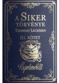 Napoleon Hill - A Siker Törvénye Tizenhat Leckében III.Kötet