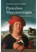 Magyar László András - Paracelsus Magyarországon - 24 igaz történet
