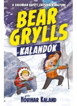 Bear Grylls - Bear Grylls kalandok - Hóvihar kaland Bear Grylls - Bear Grylls kalandok - Hóvihar kaland, null 2019 antikvár könyv
