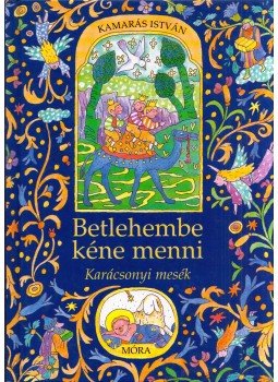 Kamarás István - Betlehembe kéne menni Kamarás István - Betlehembe kéne menni, Budapest 2006 antikvár könyv