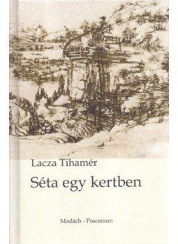 Lacza Tihamér - Séta egy kertben Lacza Tihamér - Séta egy kertben, null 2005 antikvár könyv