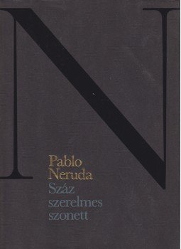 Pablo Neruda - Száz szerelmes szonett. [Válogatás.], Budapest 1977 antikvár könyv