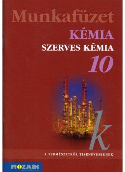 Horváth Balázs, Péntek Lászlóné, Dr. Síposné Dr. Kedves Éva - Kémia munkafüzet 10. Horváth Balázs, Péntek Lászlóné, Dr. Síposné Dr. Kedves Éva - Kémia munkafüzet 10., Szeged 2010 antikvár könyv