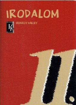 Mohácsy Károly - Irodalom 11. Mohácsy Károly - Irodalom 11., Budapest 2011 antikvár könyv