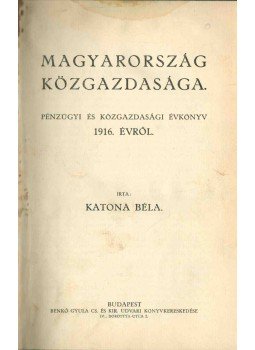 Katona Béla - Magyarország közgazdasága 1916, Budapest 1916 antikvár könyv