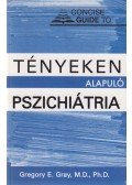 Gregory E. Gray - Tényeken alapuló pszichiátria