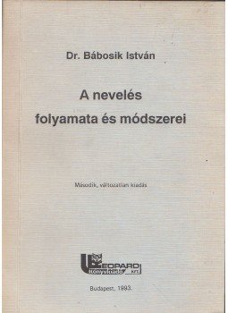 Bábosik István - A nevelés folyamata és módszerei, Budapest 1993 antikvár könyv