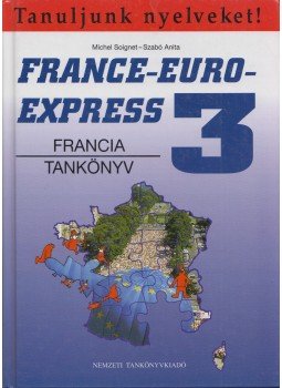 Szabó Anita-Soignet, Michel - France-Euro-Express 3 - Francia tankönyv, Budapest 2002 antikvár könyv