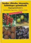 Papp János,Porpáczy Aladár - Szeder, ribiszke, köszméte, különleges gyümölcsök