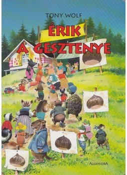 Tony Wolf, Cserna György - Érik a gesztenye Tony Wolf, Cserna György - Érik a gesztenye, Pécs 2001 antikvár könyv